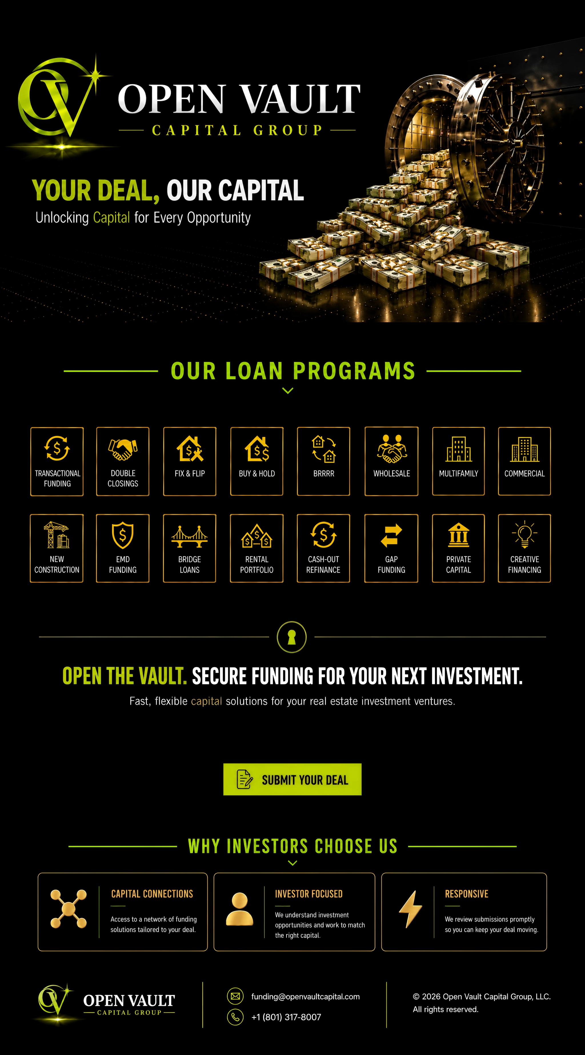Open Vault Capital Group. Your Deal, Our Capital — unlocking capital for every opportunity. Our loan programs: transactional funding, double closings, fix and flip, buy and hold, BRRRR, wholesale, multifamily, commercial, new construction, EMD funding, bridge loans, rental portfolio, cash-out refinance, gap funding, private capital and creative financing. Open the vault: secure funding for your next investment.